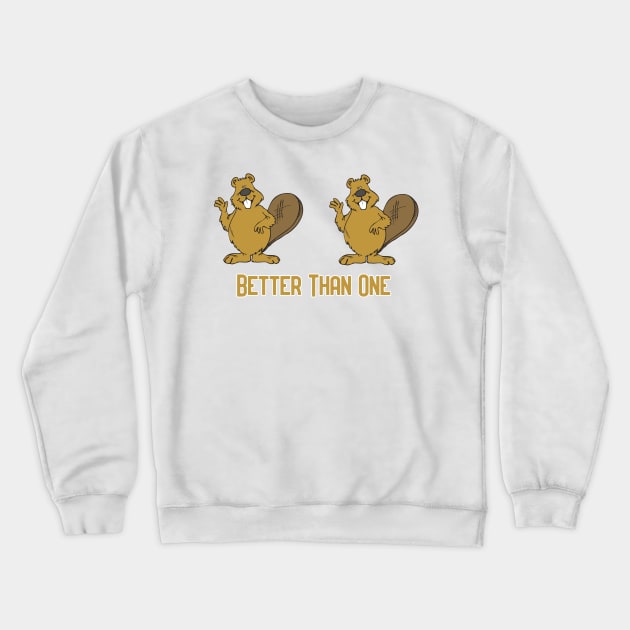 Two Beavers are Better than One! Crewneck Sweatshirt by Pretty Good Shirts